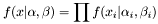 \[ f(x|\alpha,\beta) = \prod f(x_i|\alpha_i,\beta_i) \]