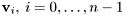 $\mathbf{v}_i, \: i=0, \ldots, n-1$