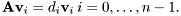 \[ \mathbf{A} \mathbf{v}_i = d_i \mathbf{v}_i\: i=0, \ldots, n-1. \]