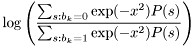 \[ \log \left( \frac {\sum_{s:b_k=0} \exp(-x^2) P(s)} {\sum_{s:b_k=1} \exp(-x^2) P(s)} \right) \]