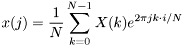 \[ x(j) = \frac{1}{N} \sum_{k=0}^{N-1} X(k) e^{2\pi j k \cdot i / N} \]