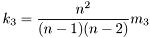 \[ k_3 = \frac{n^2}{(n-1)(n-2)} m_3 \]