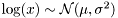 $ \log(x)\sim \mathcal{N}(\mu,\sigma^2) $