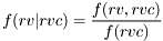 \[ f(rv|rvc) = \frac{f(rv,rvc)}{f(rvc)} \]